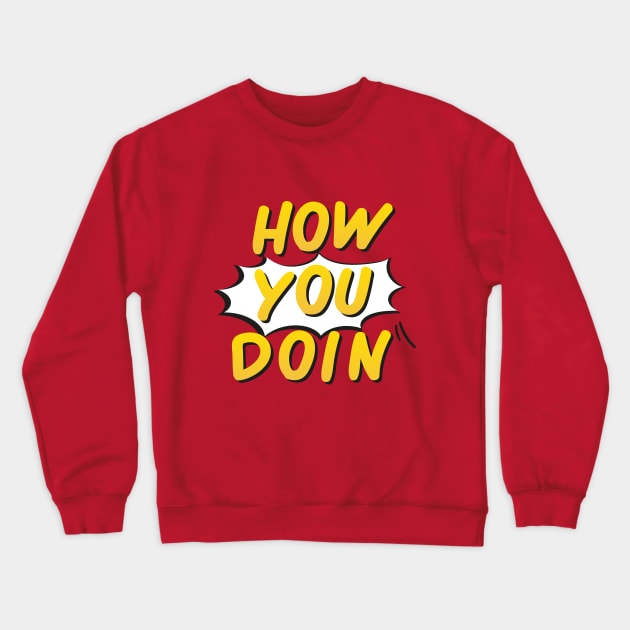 How You Doin Crewneck Sweatshirt by behindthefriends